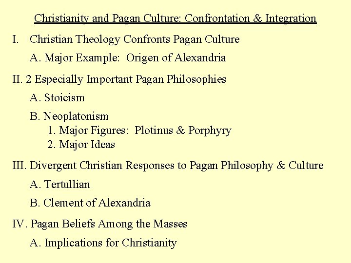 Christianity and Pagan Culture: Confrontation & Integration I. Christian Theology Confronts Pagan Culture A.