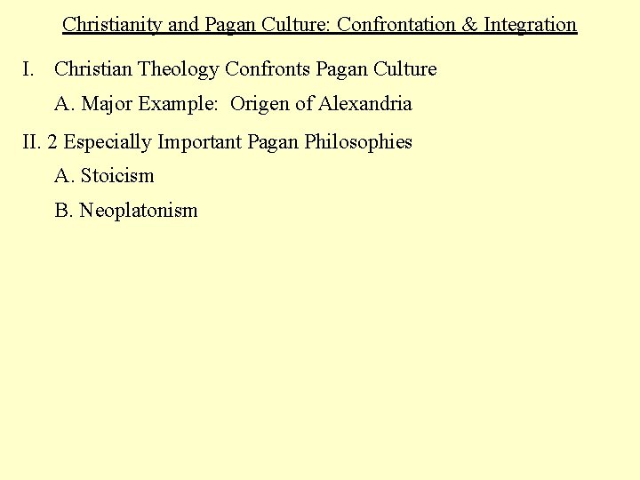 Christianity and Pagan Culture: Confrontation & Integration I. Christian Theology Confronts Pagan Culture A.