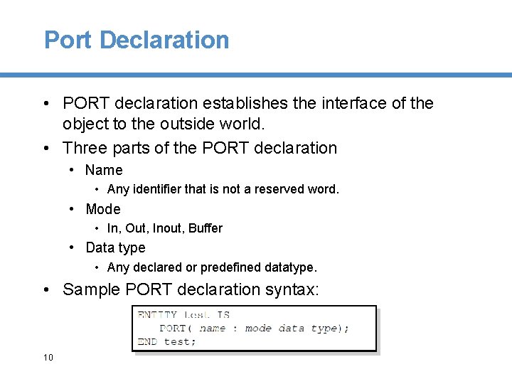 Port Declaration • PORT declaration establishes the interface of the object to the outside