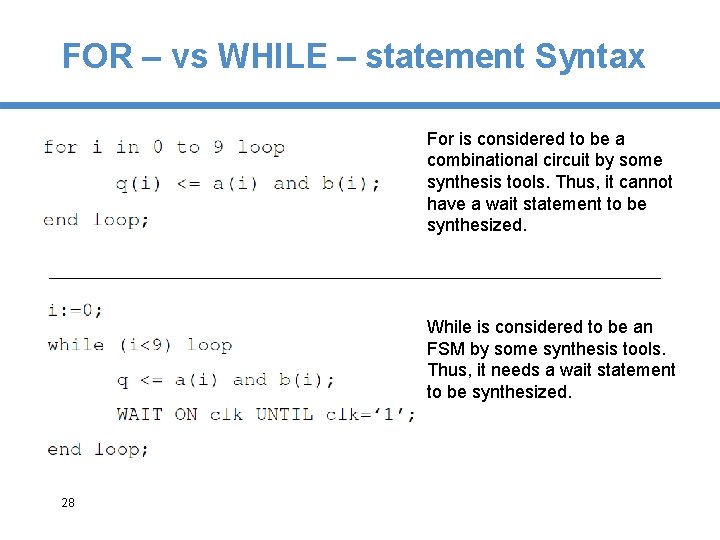 FOR – vs WHILE – statement Syntax For is considered to be a combinational