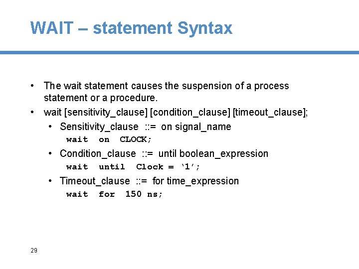 WAIT – statement Syntax • The wait statement causes the suspension of a process