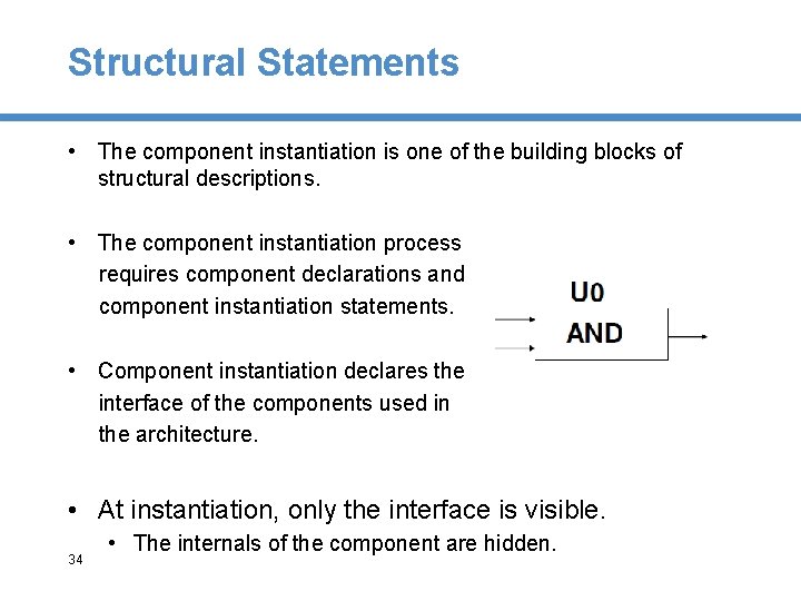 Structural Statements • The component instantiation is one of the building blocks of structural