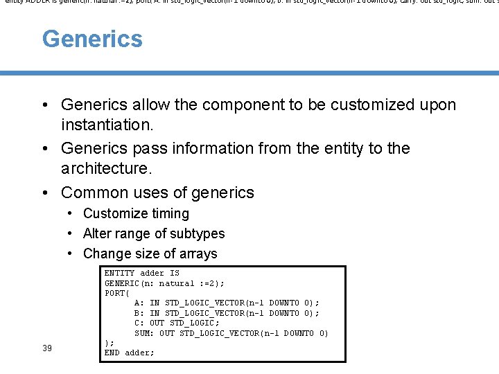 entity ADDER is generic(n: natural : =2); port( A: in std_logic_vector(n-1 downto 0); B: