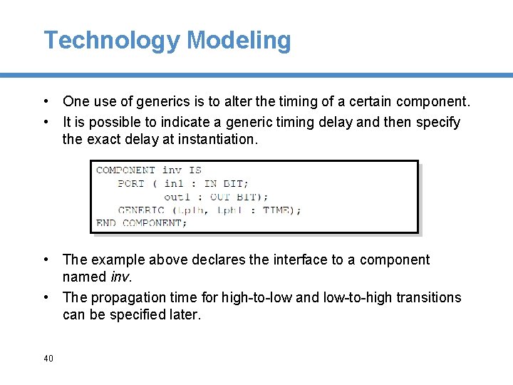 Technology Modeling • One use of generics is to alter the timing of a