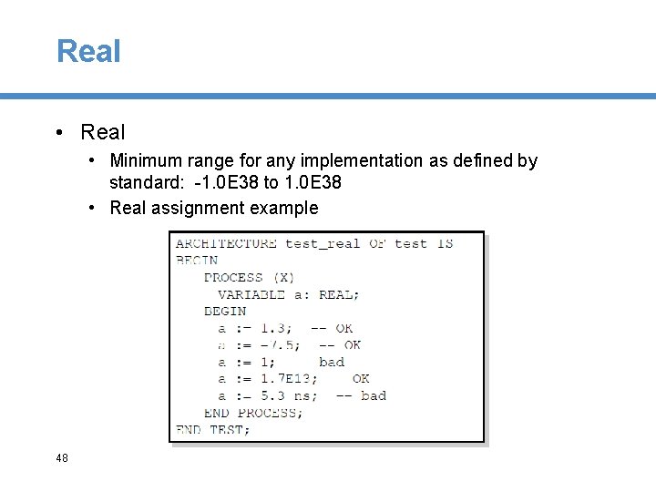 Real • Minimum range for any implementation as defined by standard: -1. 0 E