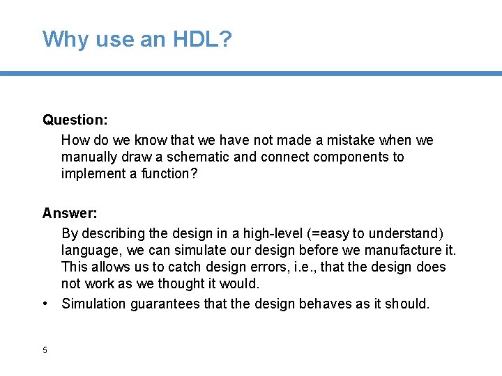 Why use an HDL? Question: How do we know that we have not made