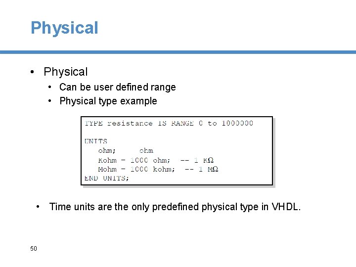 Physical • Can be user defined range • Physical type example • Time units