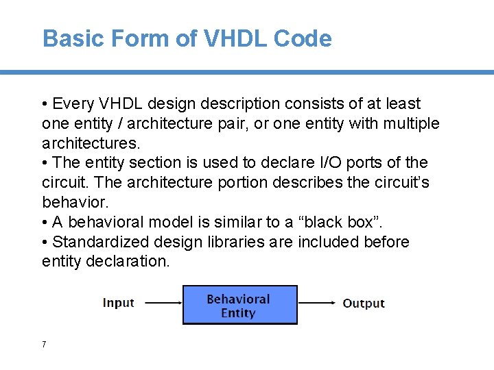 Basic Form of VHDL Code • Every VHDL design description consists of at least