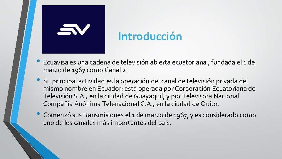 Introducción • Ecuavisa es una cadena de televisión abierta ecuatoriana , fundada el 1