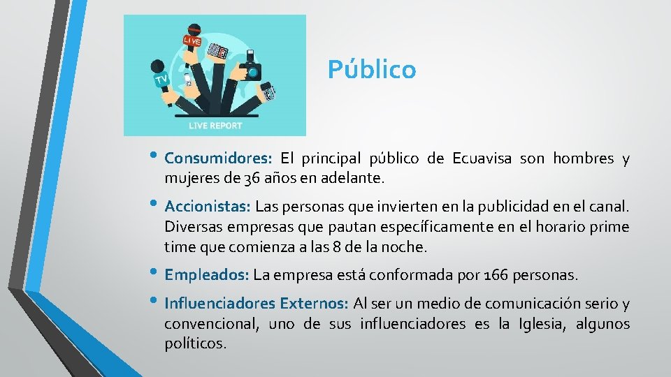 Público • Consumidores: El principal público de Ecuavisa son hombres y mujeres de 36