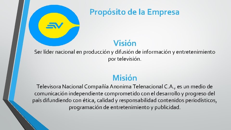 Propósito de la Empresa Visión Ser líder nacional en producción y difusión de información