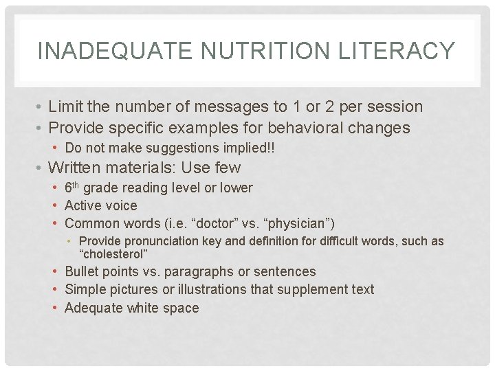 INADEQUATE NUTRITION LITERACY • Limit the number of messages to 1 or 2 per