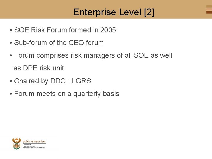 Enterprise Level [2] • SOE Risk Forum formed in 2005 • Sub-forum of the