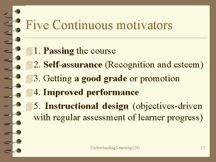 Five Continuous motivators 4 1. Passing the course 4 2. Self-assurance (Recognition and esteem)