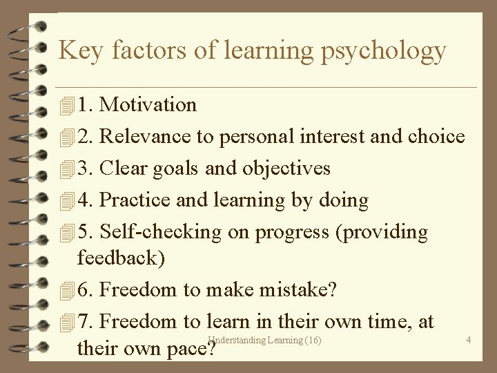 Key factors of learning psychology 4 1. Motivation 4 2. Relevance to personal interest