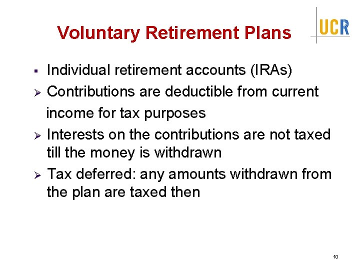 Voluntary Retirement Plans Individual retirement accounts (IRAs) Ø Contributions are deductible from current income