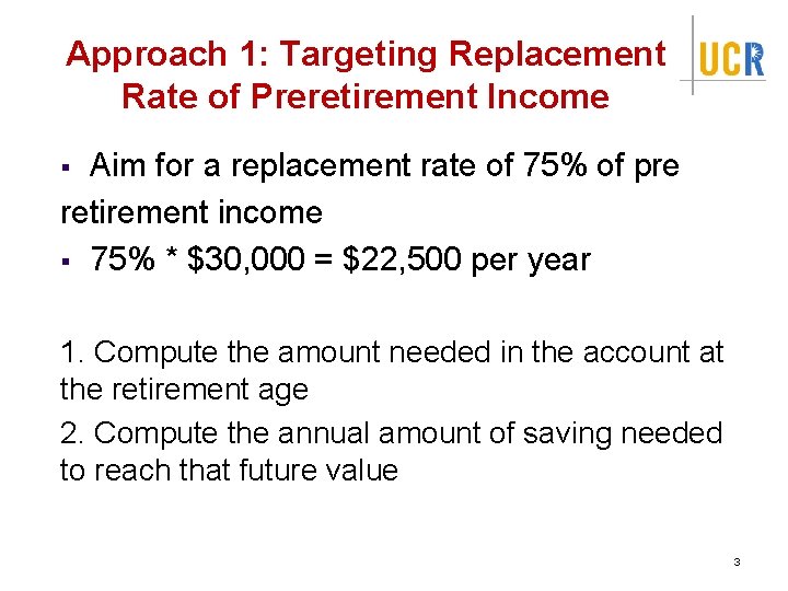 Approach 1: Targeting Replacement Rate of Preretirement Income Aim for a replacement rate of