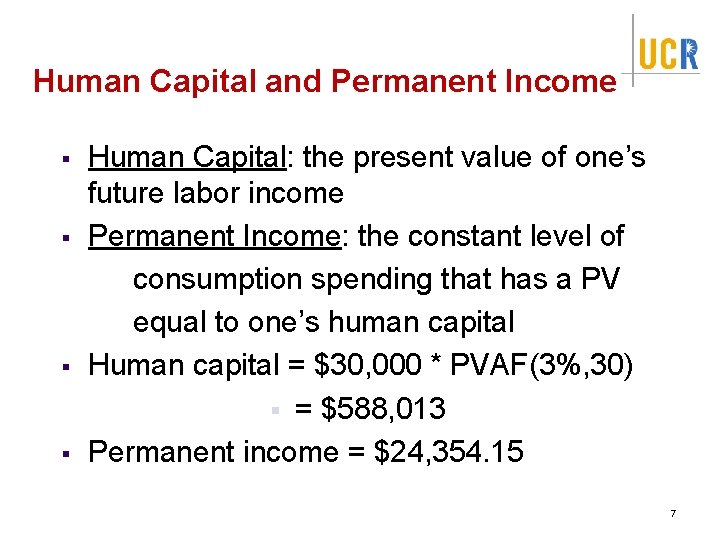 Human Capital and Permanent Income § § Human Capital: the present value of one’s