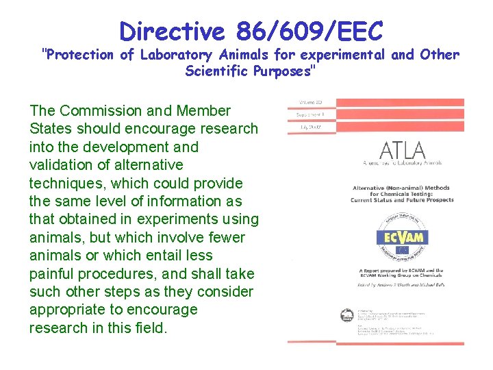 Directive 86/609/EEC "Protection of Laboratory Animals for experimental and Other Scientific Purposes" The Commission