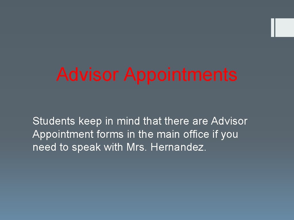 Advisor Appointments Students keep in mind that there are Advisor Appointment forms in the