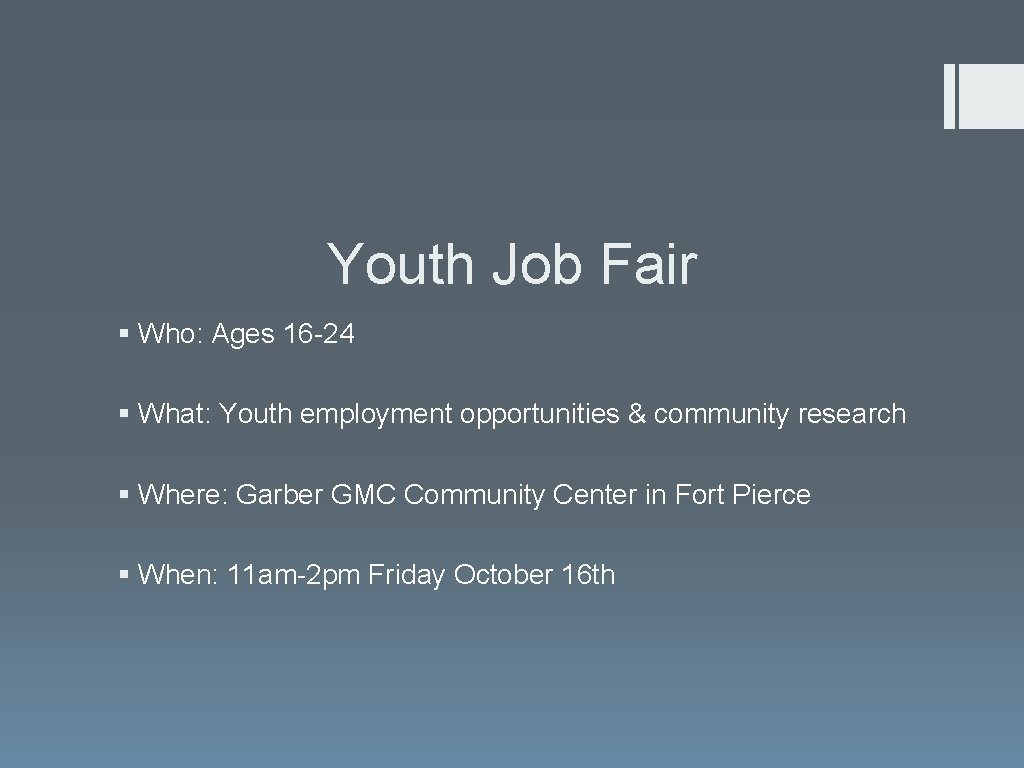 Youth Job Fair § Who: Ages 16 -24 § What: Youth employment opportunities &