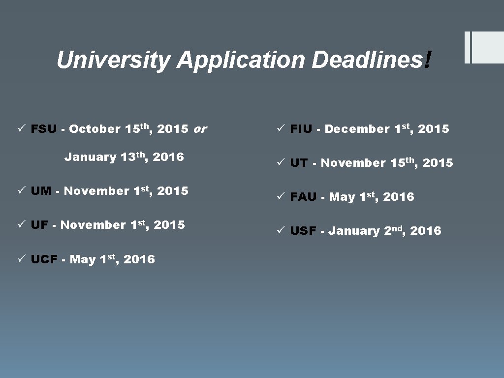 University Application Deadlines! ü FSU - October 15 th, 2015 or January 13 th,