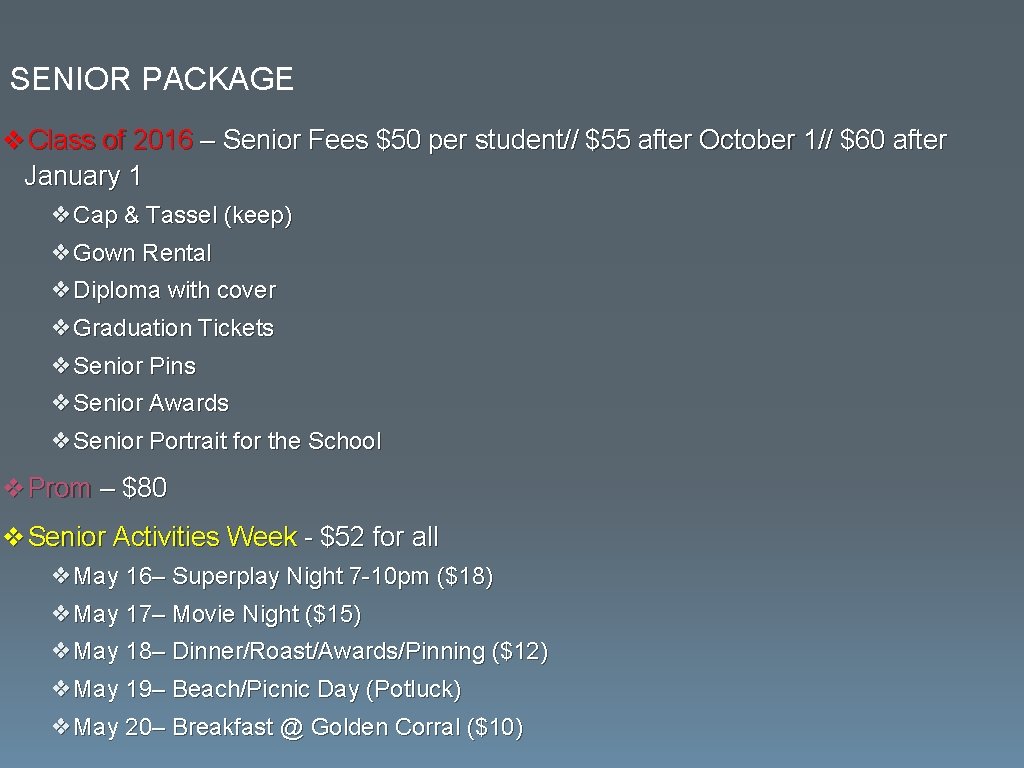 SENIOR PACKAGE ❖Class of 2016 – Senior Fees $50 per student// $55 after October