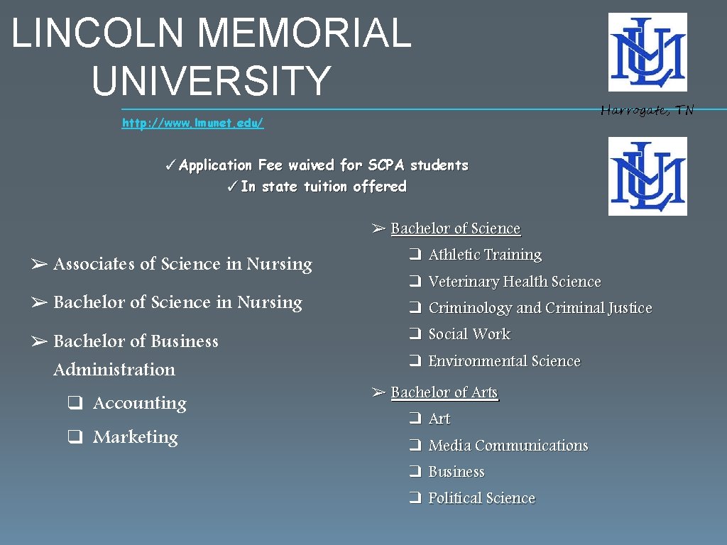 LINCOLN MEMORIAL UNIVERSITY http: //www. lmunet. edu/ Harrogate, TN ✓Application Fee waived for SCPA