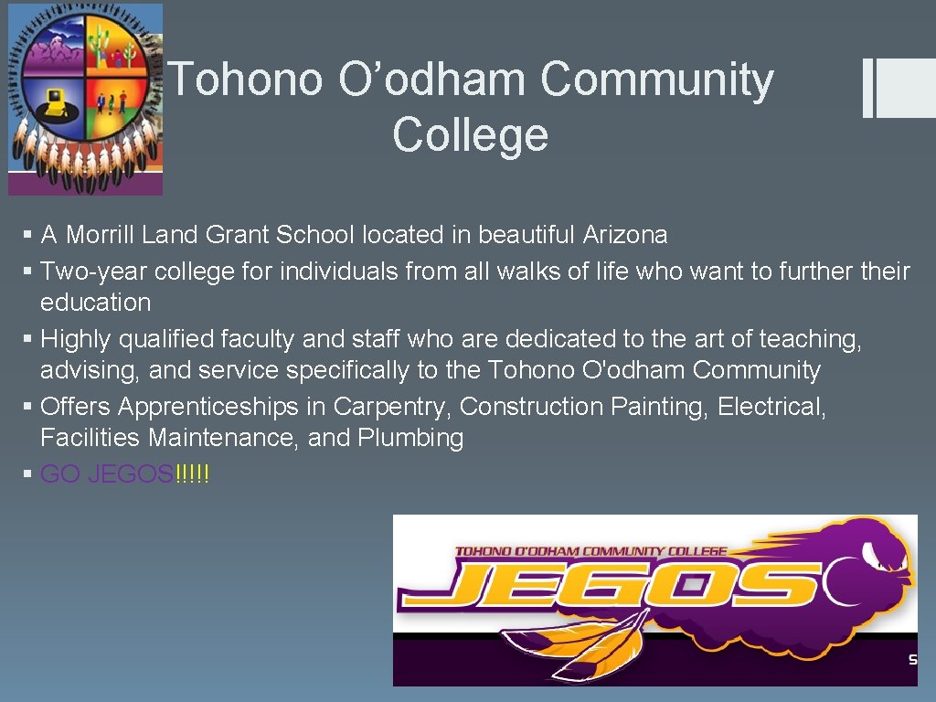 Tohono O’odham Community College § A Morrill Land Grant School located in beautiful Arizona