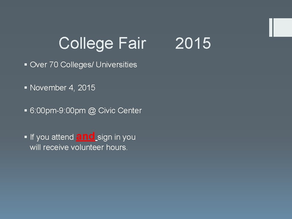College Fair § Over 70 Colleges/ Universities § November 4, 2015 § 6: 00