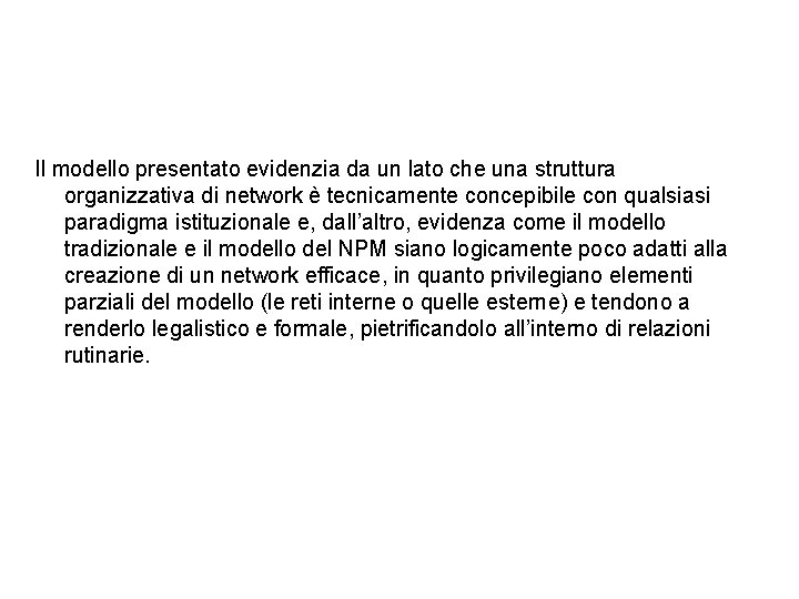 Il modello presentato evidenzia da un lato che una struttura organizzativa di network è