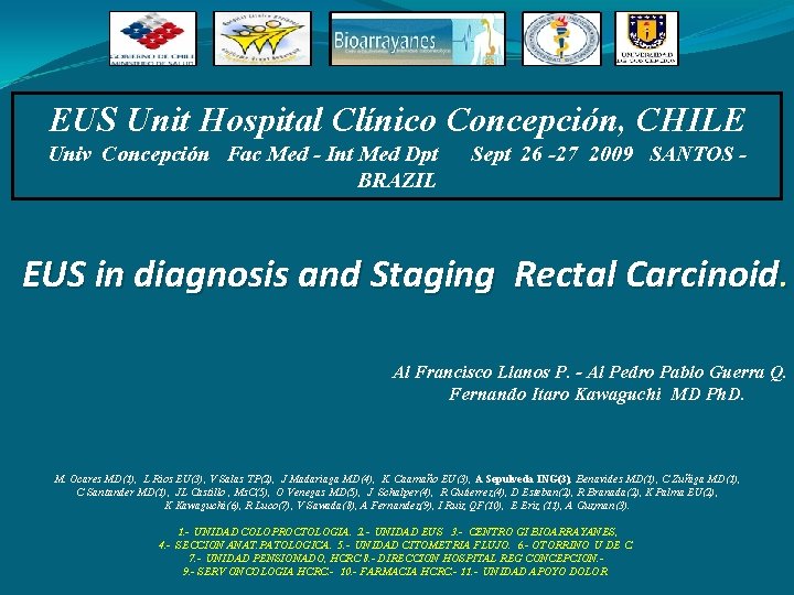 EUS Unit Hospital Clínico Concepción, CHILE Univ Concepción Fac Med - Int Med Dpt EUS Unit Hospital Clínico Concepción, CHILE Univ Concepción Fac Med - Int Med Dpt