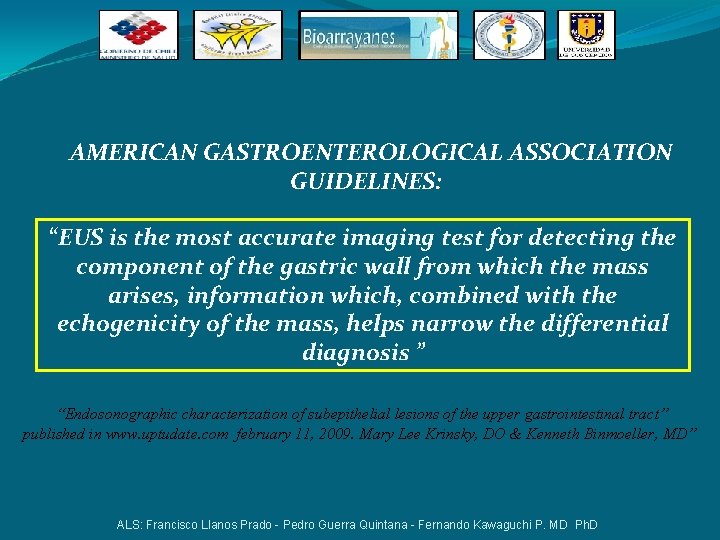 AMERICAN GASTROENTEROLOGICAL ASSOCIATION GUIDELINES: “EUS is the most accurate imaging test for detecting the AMERICAN GASTROENTEROLOGICAL ASSOCIATION GUIDELINES: “EUS is the most accurate imaging test for detecting the
