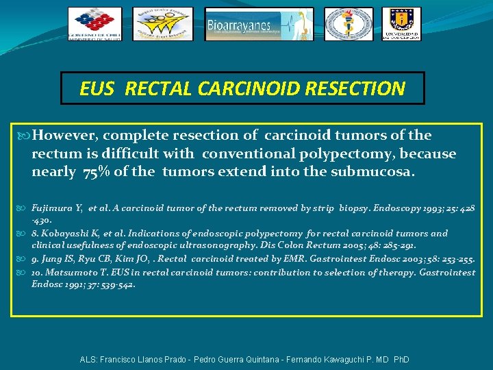 EUS RECTAL CARCINOID RESECTION However, complete resection of carcinoid tumors of the rectum is EUS RECTAL CARCINOID RESECTION However, complete resection of carcinoid tumors of the rectum is