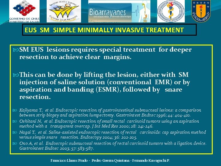 EUS SM SIMPLE MINIMALLY INVASIVE TREATMENT SM EUS lesions requires special treatment for deeper EUS SM SIMPLE MINIMALLY INVASIVE TREATMENT SM EUS lesions requires special treatment for deeper