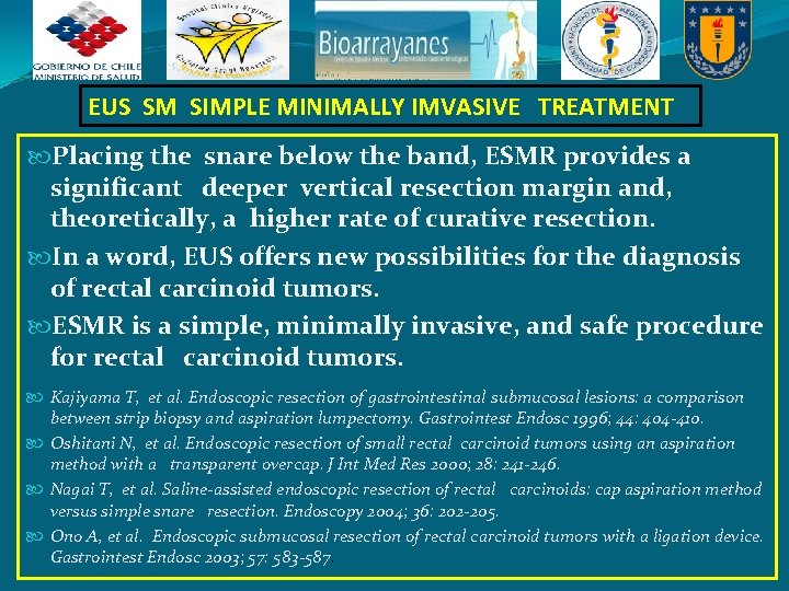 EUS SM SIMPLE MINIMALLY IMVASIVE TREATMENT Placing the snare below the band, ESMR provides EUS SM SIMPLE MINIMALLY IMVASIVE TREATMENT Placing the snare below the band, ESMR provides