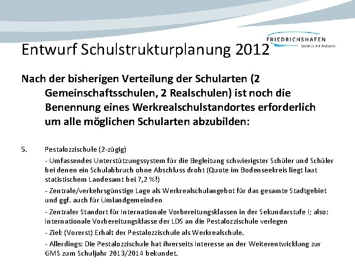 Entwurf Schulstrukturplanung 2012 Nach der bisherigen Verteilung der Schularten (2 Gemeinschaftsschulen, 2 Realschulen) ist