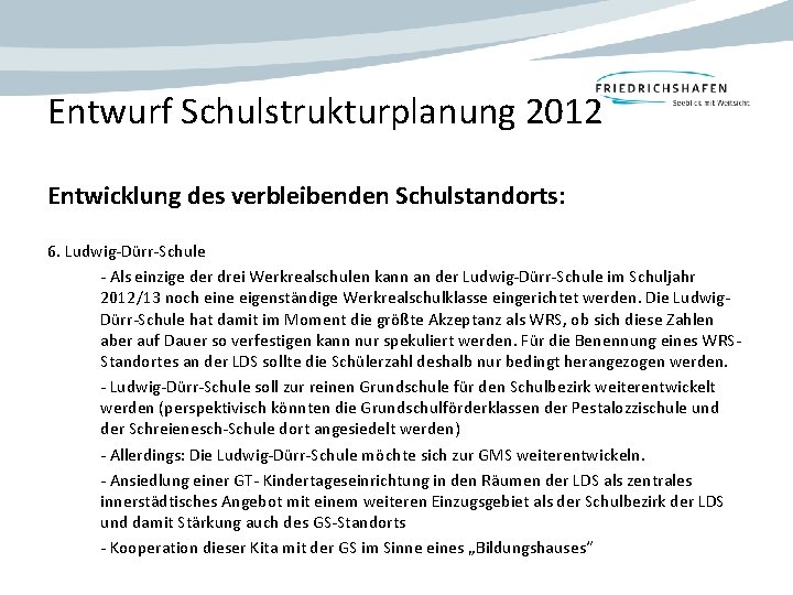 Entwurf Schulstrukturplanung 2012 Entwicklung des verbleibenden Schulstandorts: 6. Ludwig-Dürr-Schule - Als einzige der drei