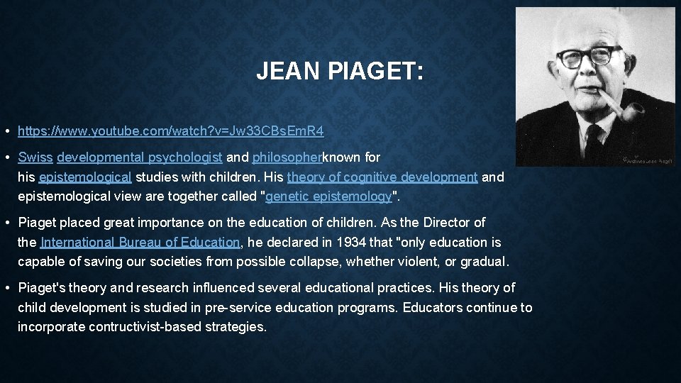 JEAN PIAGET: • https: //www. youtube. com/watch? v=Jw 33 CBs. Em. R 4 •