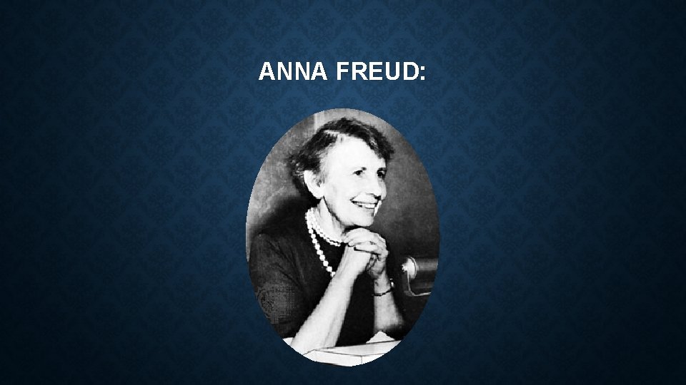 ANNA FREUD: 
