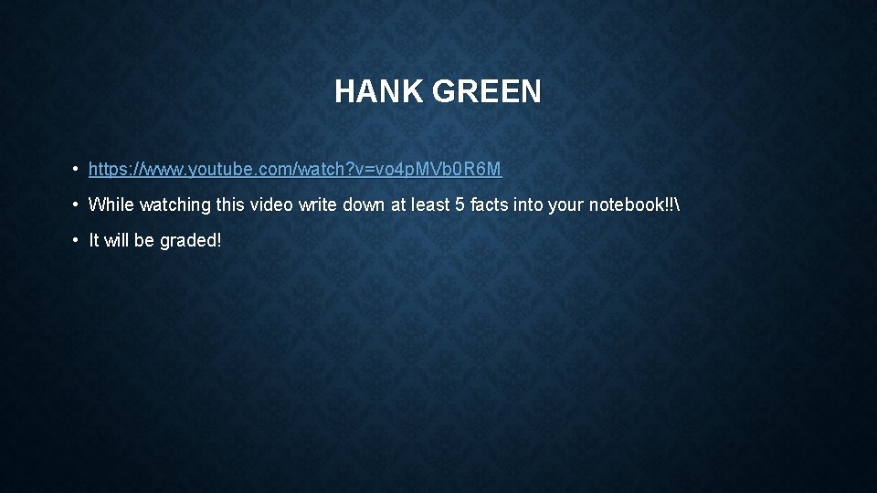 HANK GREEN • https: //www. youtube. com/watch? v=vo 4 p. MVb 0 R 6