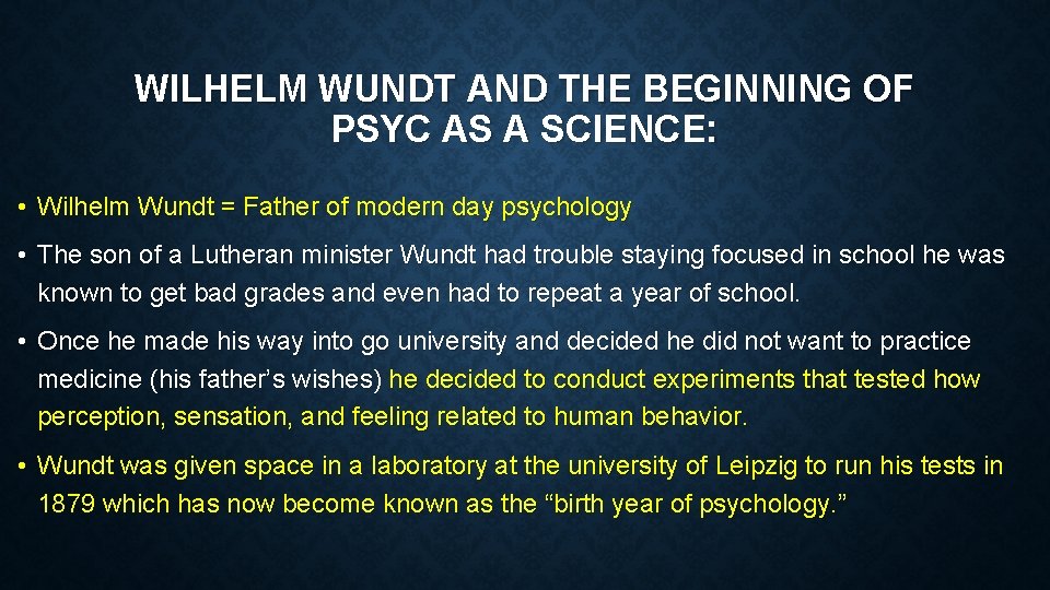 WILHELM WUNDT AND THE BEGINNING OF PSYC AS A SCIENCE: • Wilhelm Wundt =