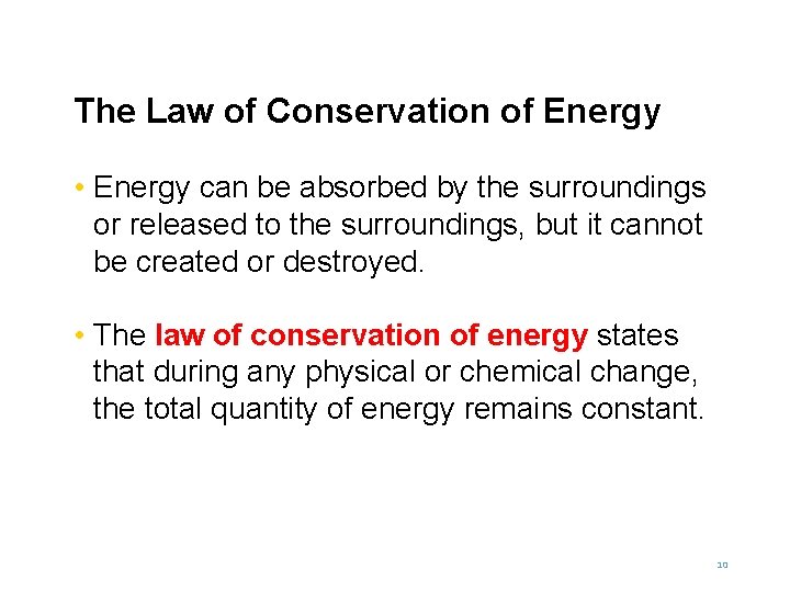 The Law of Conservation of Energy • Energy can be absorbed by the surroundings