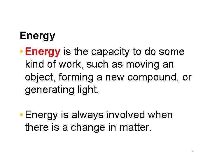Energy • Energy is the capacity to do some kind of work, such as