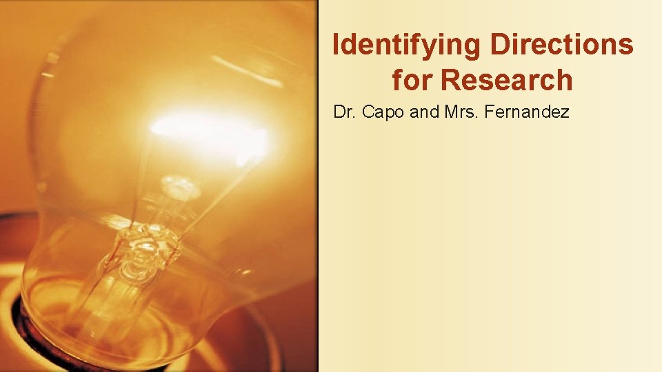 Identifying Directions for Research Dr Capo and Mrs