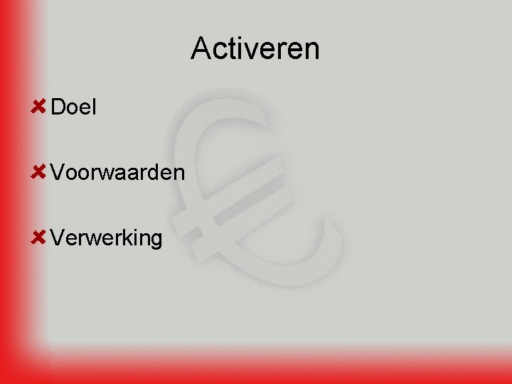 Activeren Doel Voorwaarden Verwerking 