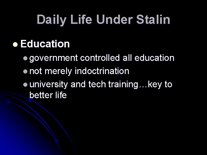 Daily Life Under Stalin l Education l government controlled all education l not merely