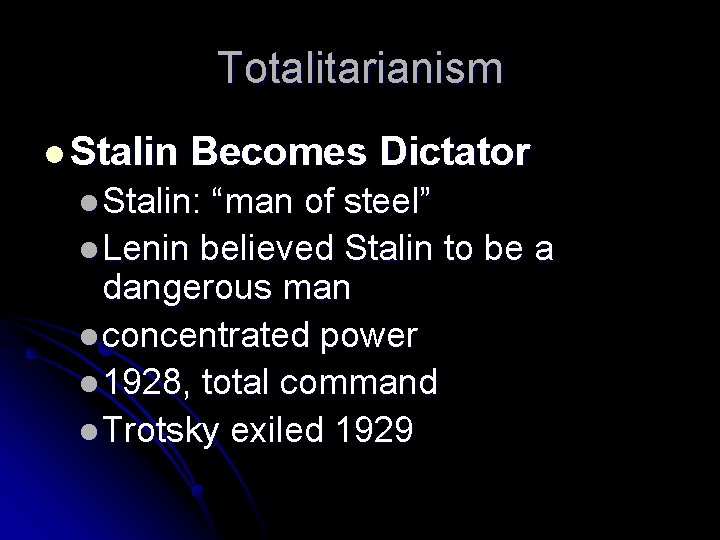 Totalitarianism l Stalin Becomes Dictator l Stalin: “man of steel” l Lenin believed Stalin