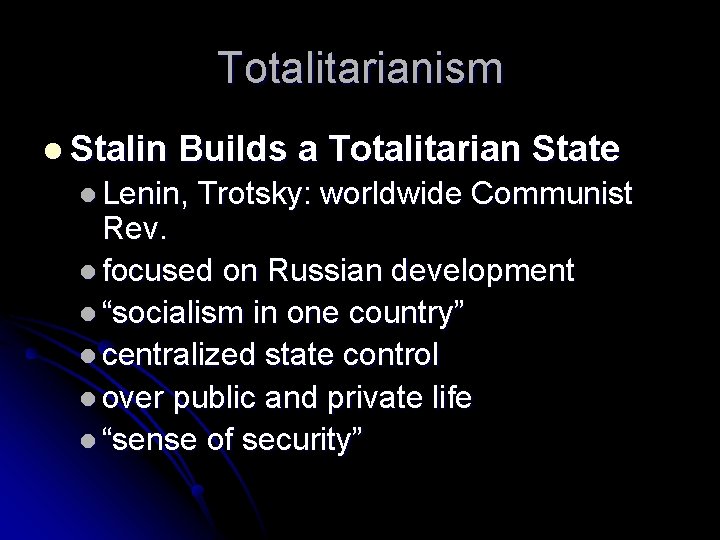 Totalitarianism l Stalin Builds a Totalitarian State l Lenin, Trotsky: worldwide Communist Rev. l