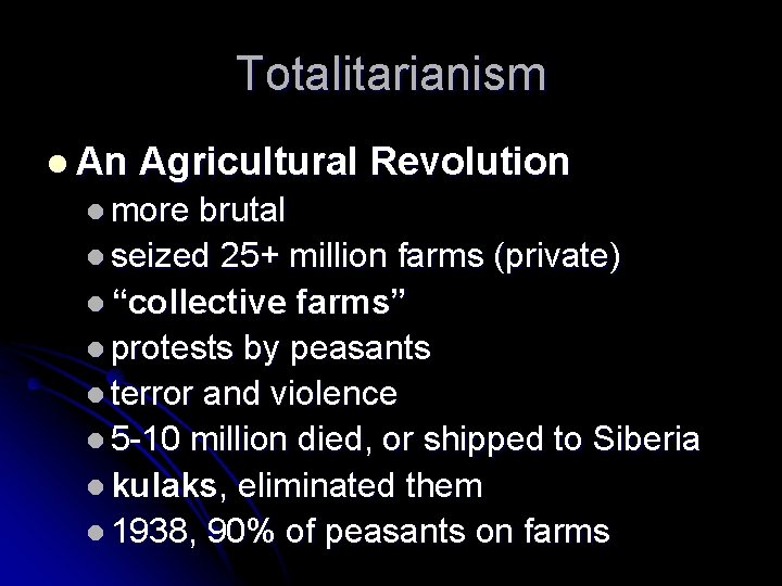 Totalitarianism l An Agricultural Revolution l more brutal l seized 25+ million farms (private)